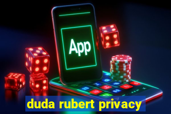 duda rubert privacy